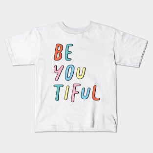 Be You Tiful Kids T-Shirt